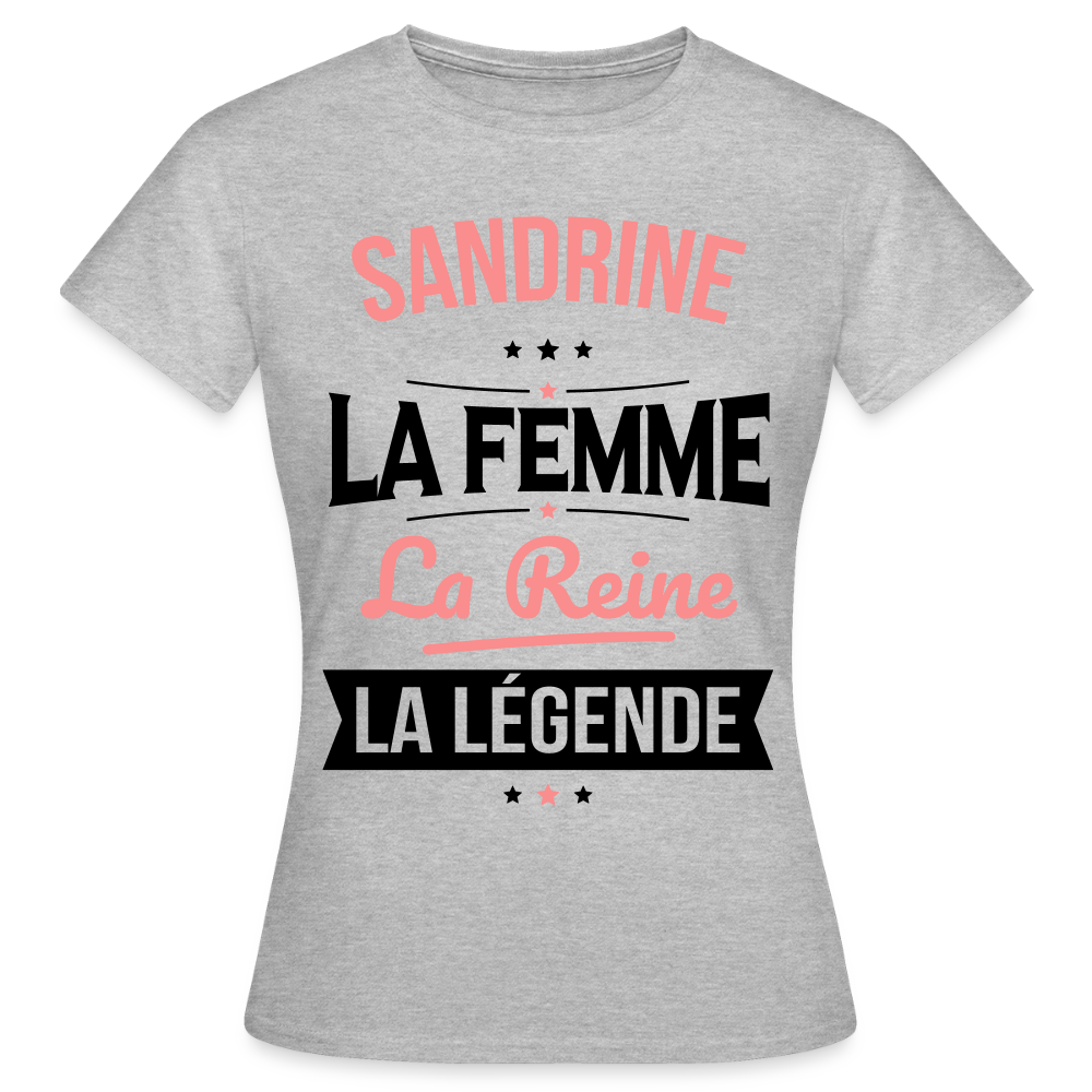 T-shirt Femme - Sandrine - la Femme - la Reine - la Légende - gris chiné