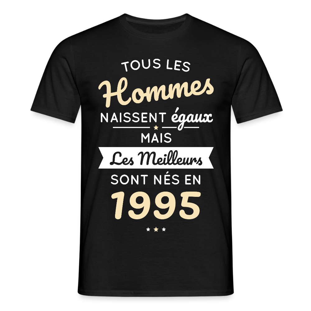 T-shirt Homme - Anniversaire 30 Ans - Les meilleurs sont nés en 1995 - noir