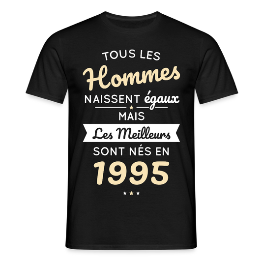 T-shirt Homme - Anniversaire 30 Ans - Les meilleurs sont nés en 1995 - noir