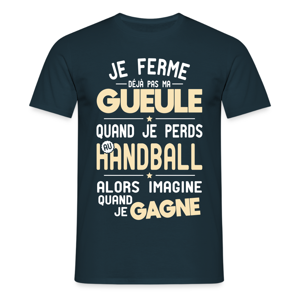 T-shirt Homme - Je ferme pas ma gueule quand je perds au handball - marine