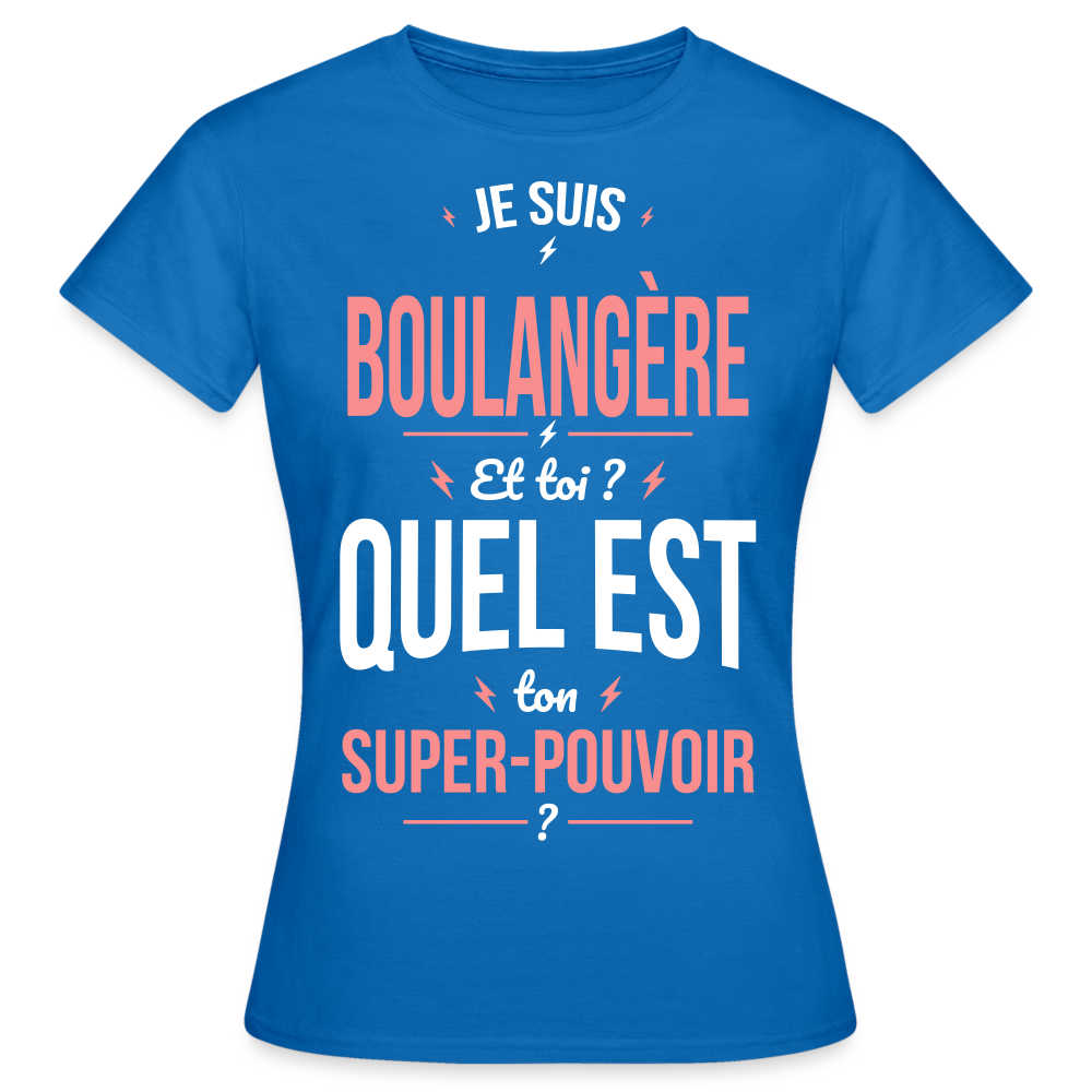 T-shirt Femme - Je suis boulangère - Super-pouvoir - bleu royal