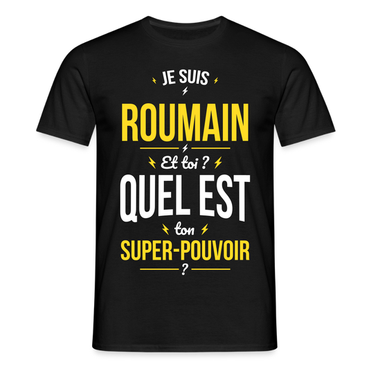 T-shirt Homme - Je suis Roumain - Super-pouvoir - noir