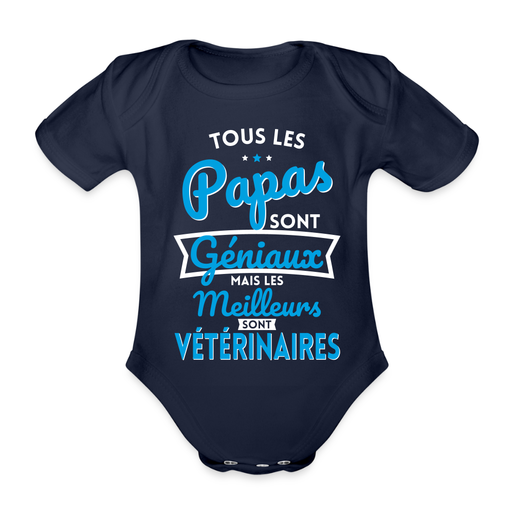 Body Bébé bio manches courtes - Papas géniaux - Les meilleurs sont vétérinaires - marine foncé