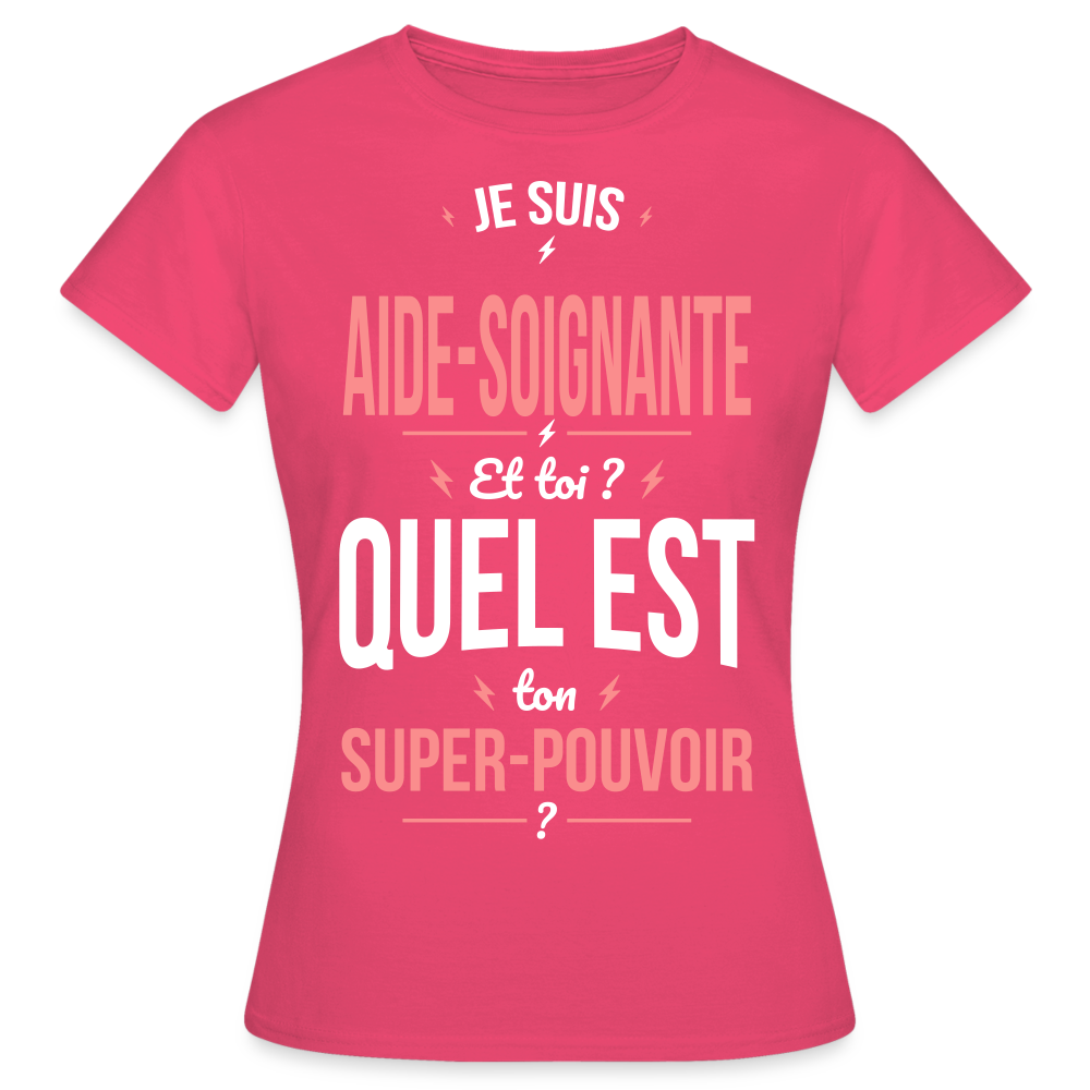 T-shirt Femme - Je suis aide-soignante - Super-pouvoir - rose azalée