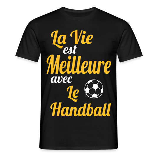 T-shirt Homme - La vie est meilleure avec le handball - noir