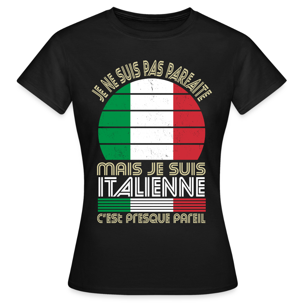 T-shirt Italie femme humour – Je ne suis pas parfaite mais je suis italienne - noir
