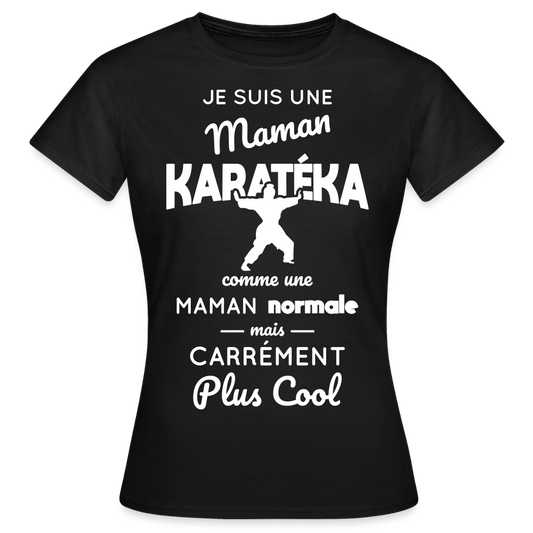 T-shirt Femme - Maman karatéka plus cool - noir