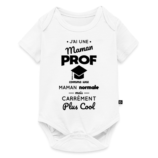 Body Bébé bio manches courtes - J'ai une maman prof - blanc