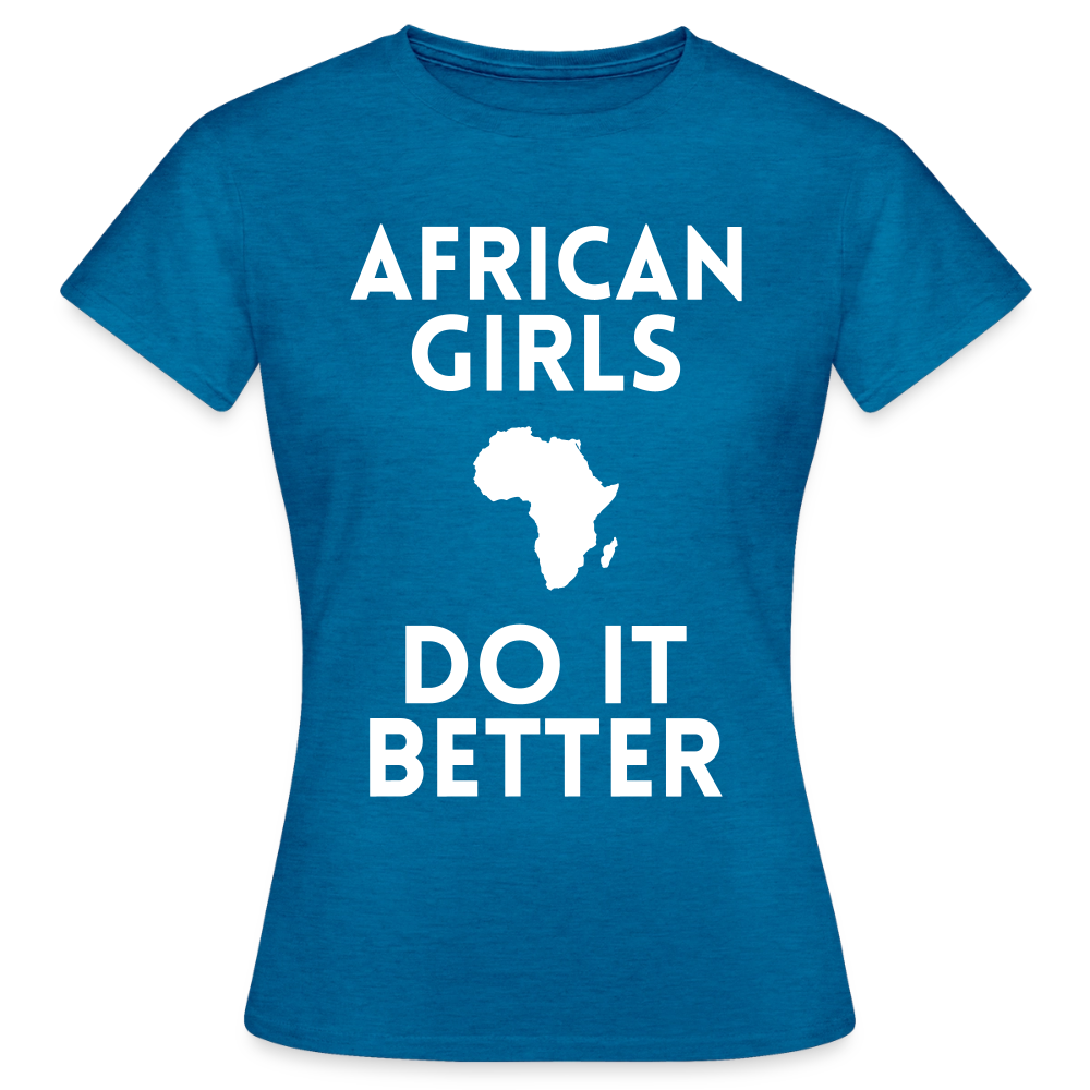 T-shirt femme - African Girls Do It Better - bleu saphir antique chiné