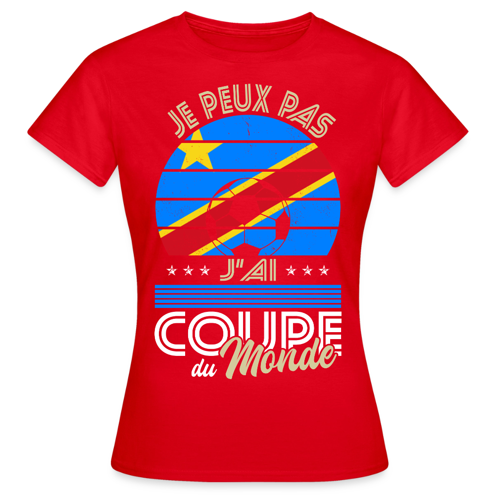 T-shirt Femme - Je peux pas j'ai Coupe du Monde - RD Congo - rouge