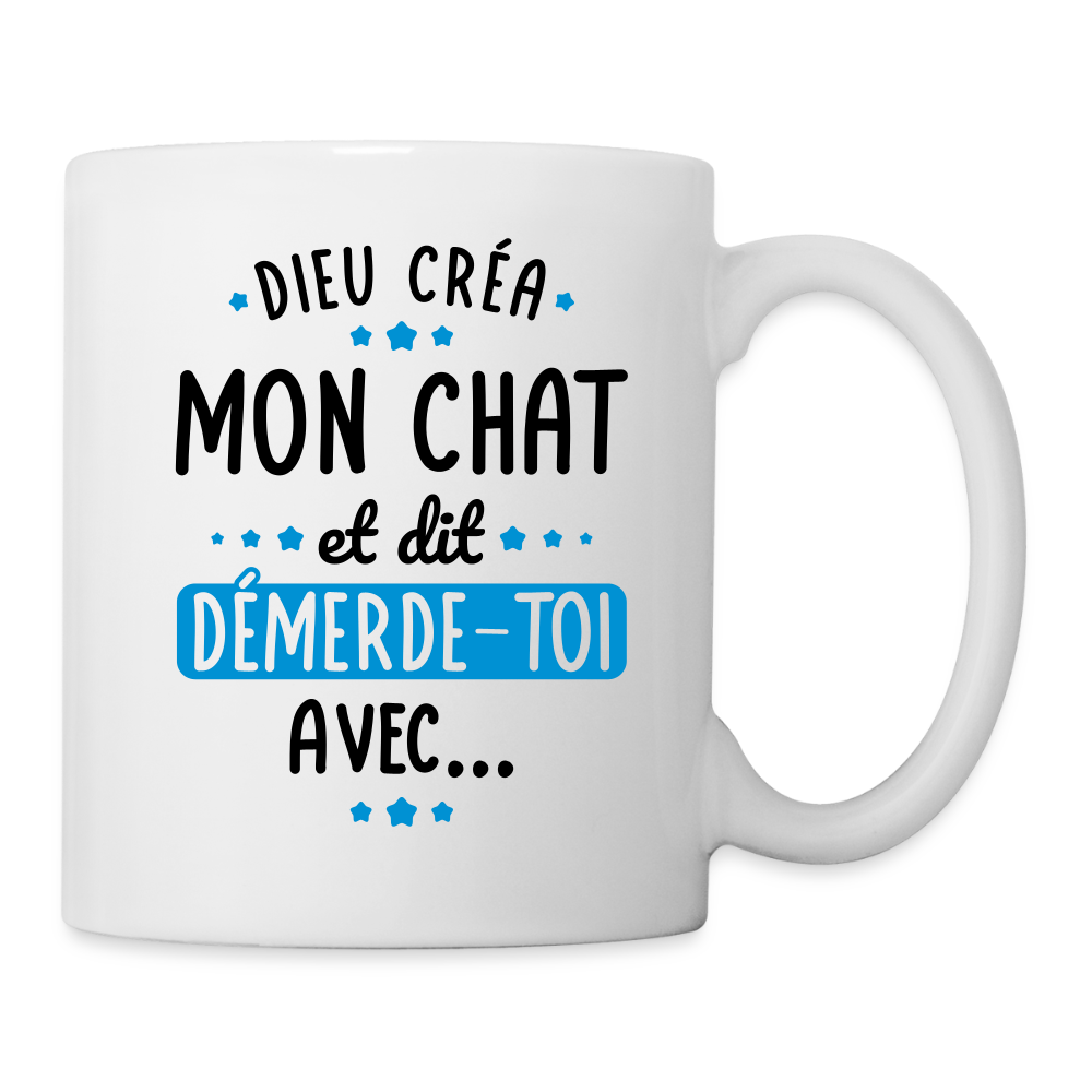 Mug blanc - Dieu créa mon chat et dit démerde-toi avec - blanc