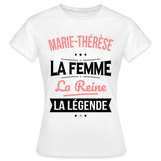 T-shirt Femme - Marie-Thérèse - la Femme - la Reine - la Légende - blanc