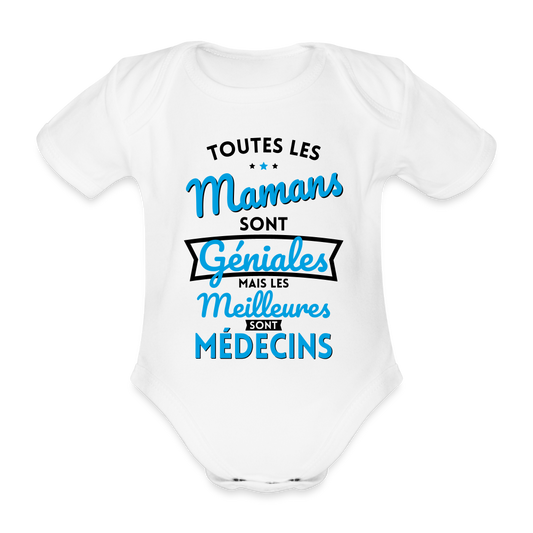 Body Bébé bio manches courtes - Mamans géniales - Les meilleures sont médecins - blanc