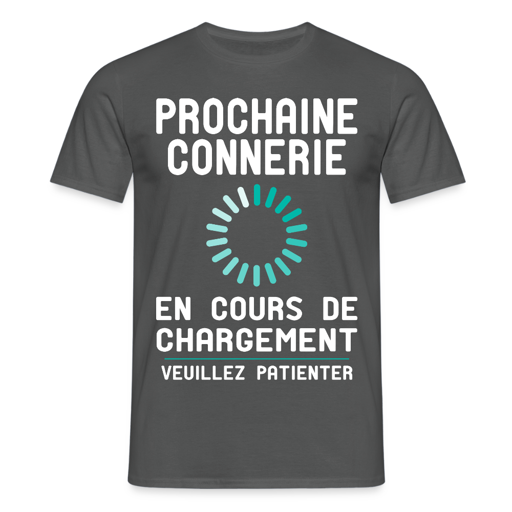 T-shirt Homme -  Prochaine connerie en cours de chargement - charbon