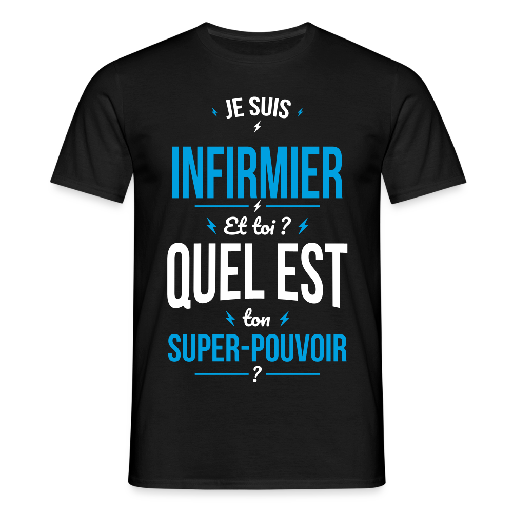 T-shirt Homme - Je suis infirmier - Super-pouvoir - noir