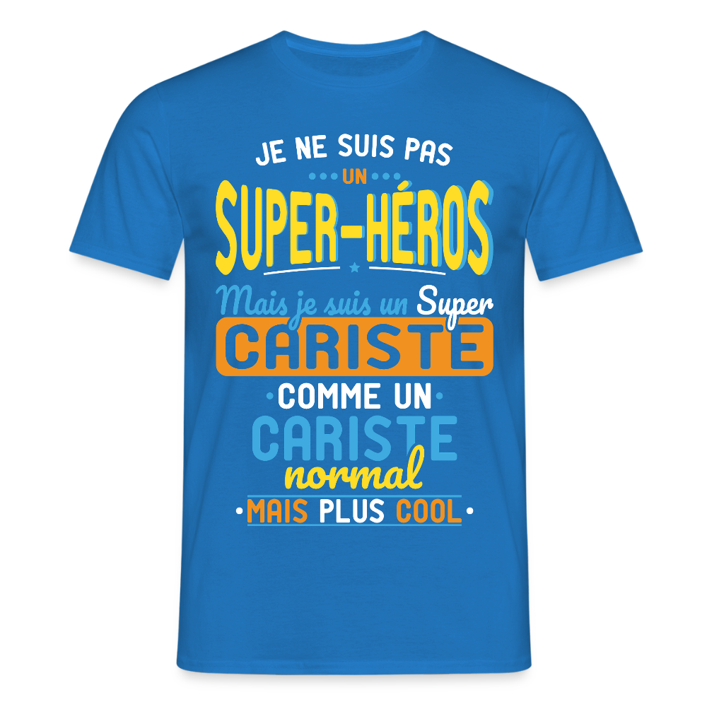 T-shirt Homme - Pas un Super-Héros mais un super Cariste - bleu royal