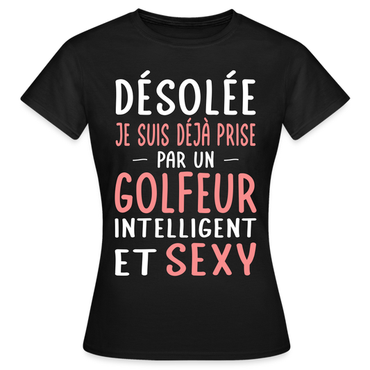 T-shirt Femme - Je suis prise par un golfeur intelligent et sexy - noir