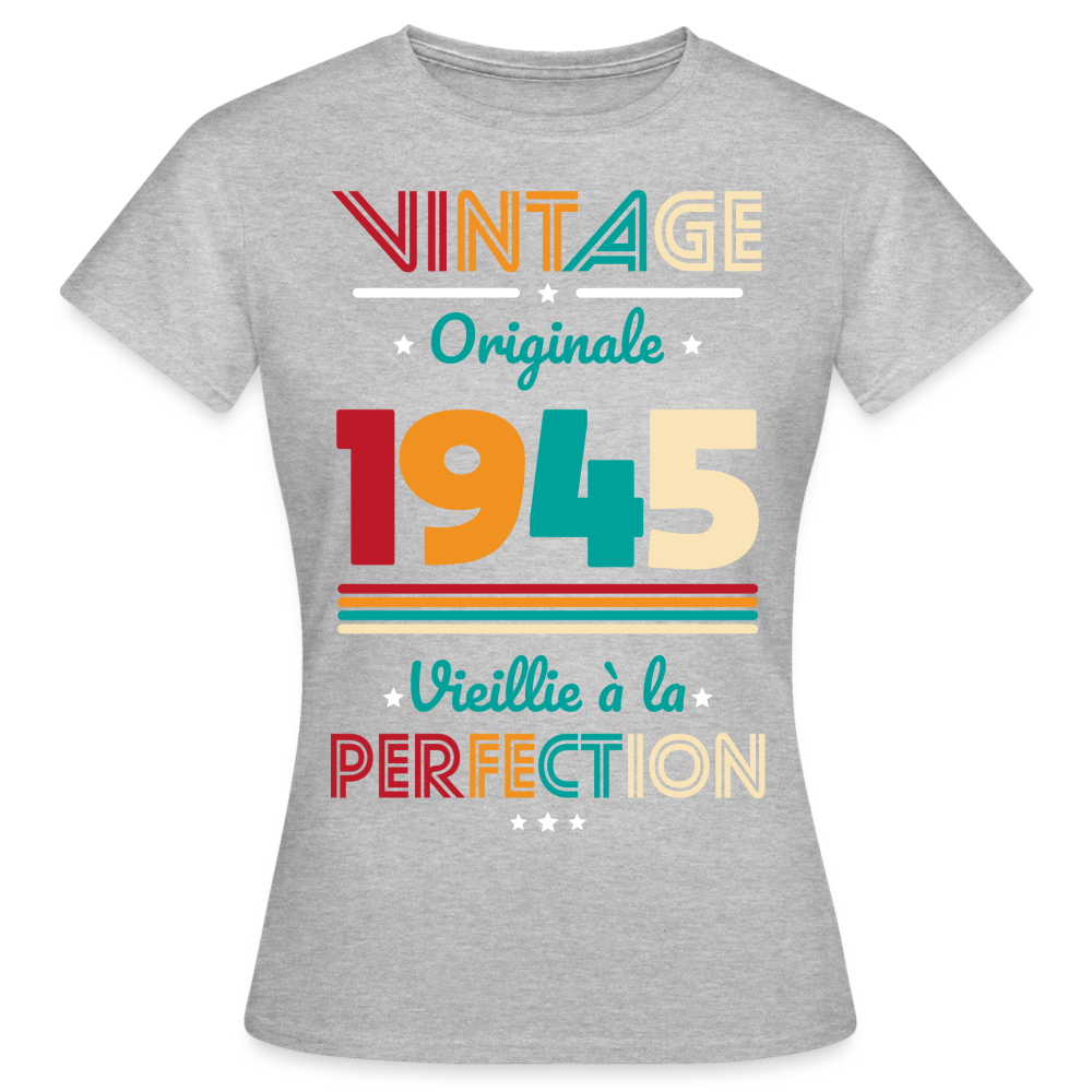 T-shirt Femme - Anniversaire 80 Ans - Vintage Originale 1945 - gris chiné