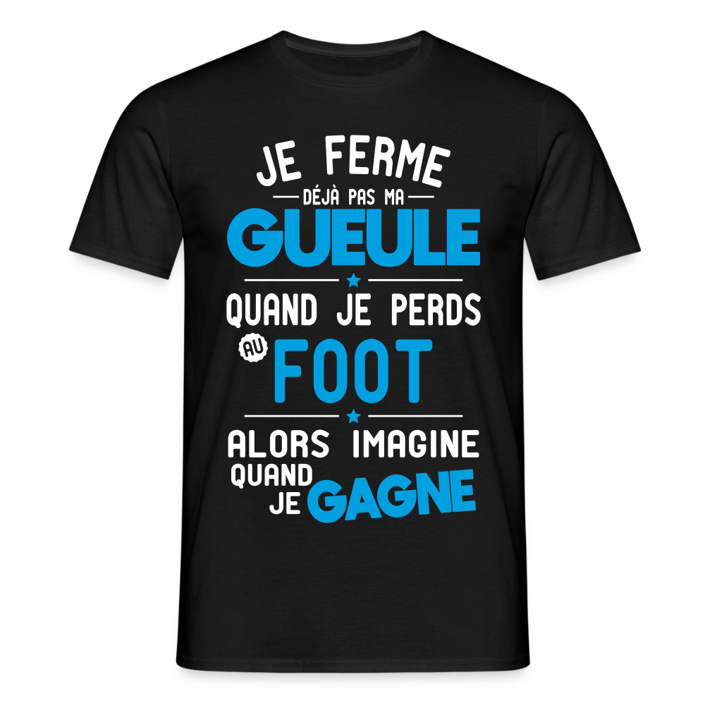 T-shirt Homme - Je ferme pas ma gueule quand je perds au foot - noir
