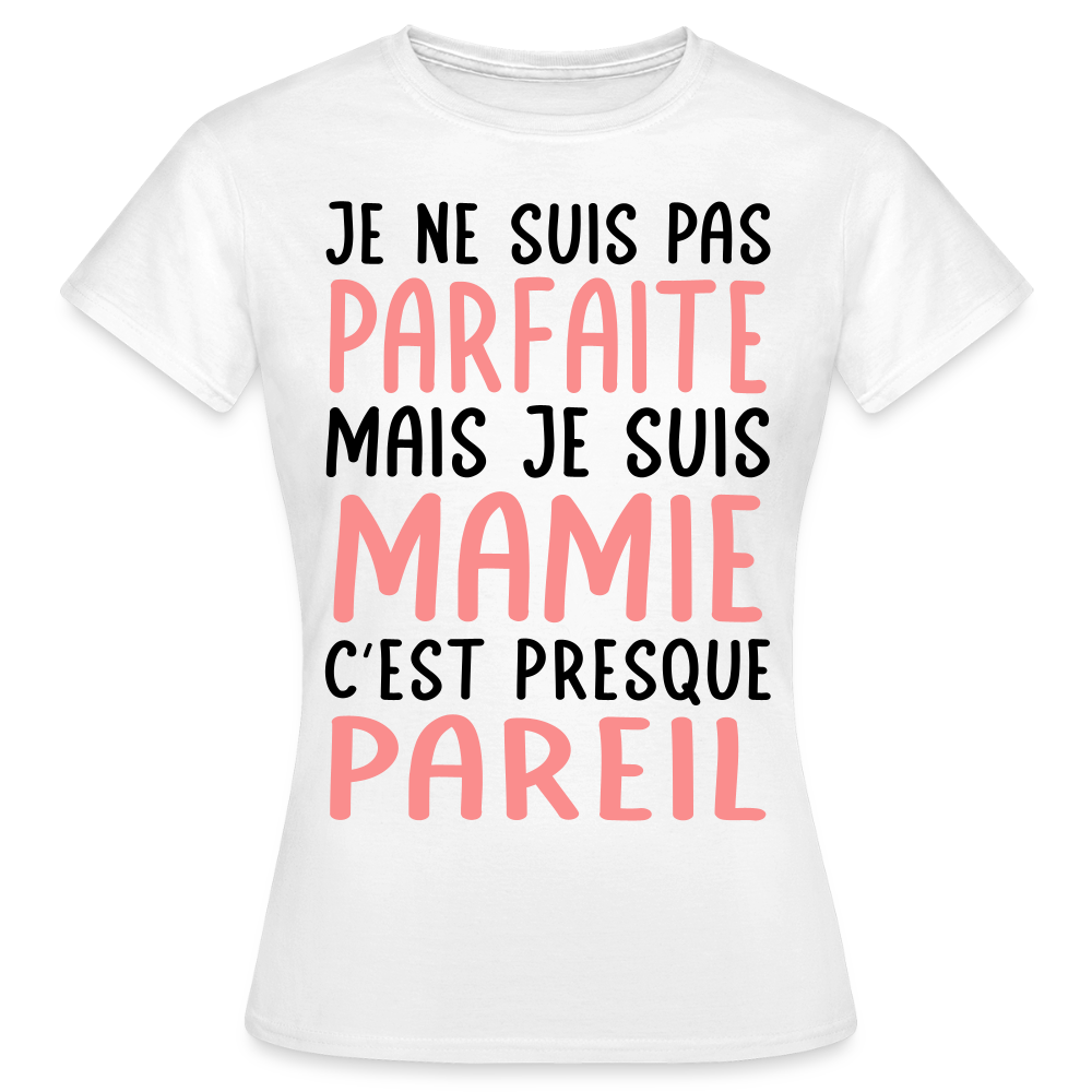 T-shirt Femme - Je ne suis pas parfaite mais je suis Mamie - blanc