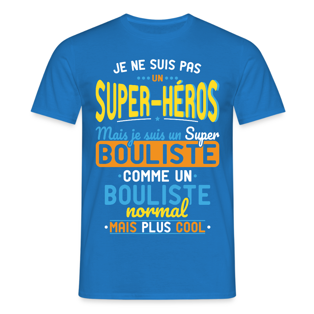 T-shirt Homme - Pas un Super-Héros mais un super Bouliste - bleu royal