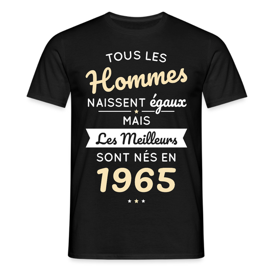 T-shirt Homme - Anniversaire 60 Ans - Les meilleurs sont nés en 1965 - noir