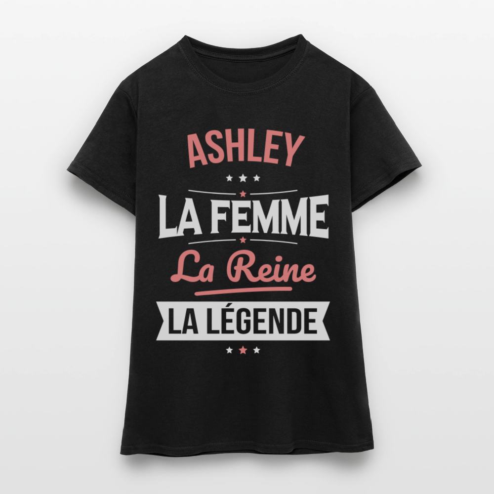 T-shirt Femme - Ashley - la Femme - la Reine - la Légende - noir