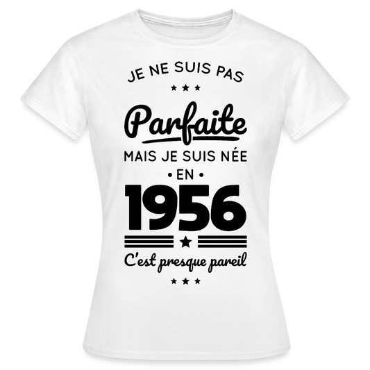 T-shirt anniversaire femme 70 ans coloris clair – Pas parfaite mais née en 1956 - blanc