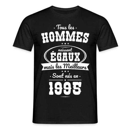 T-shirt Homme - Anniversaire 30 Ans - Les meilleurs sont nés en 1995 - noir