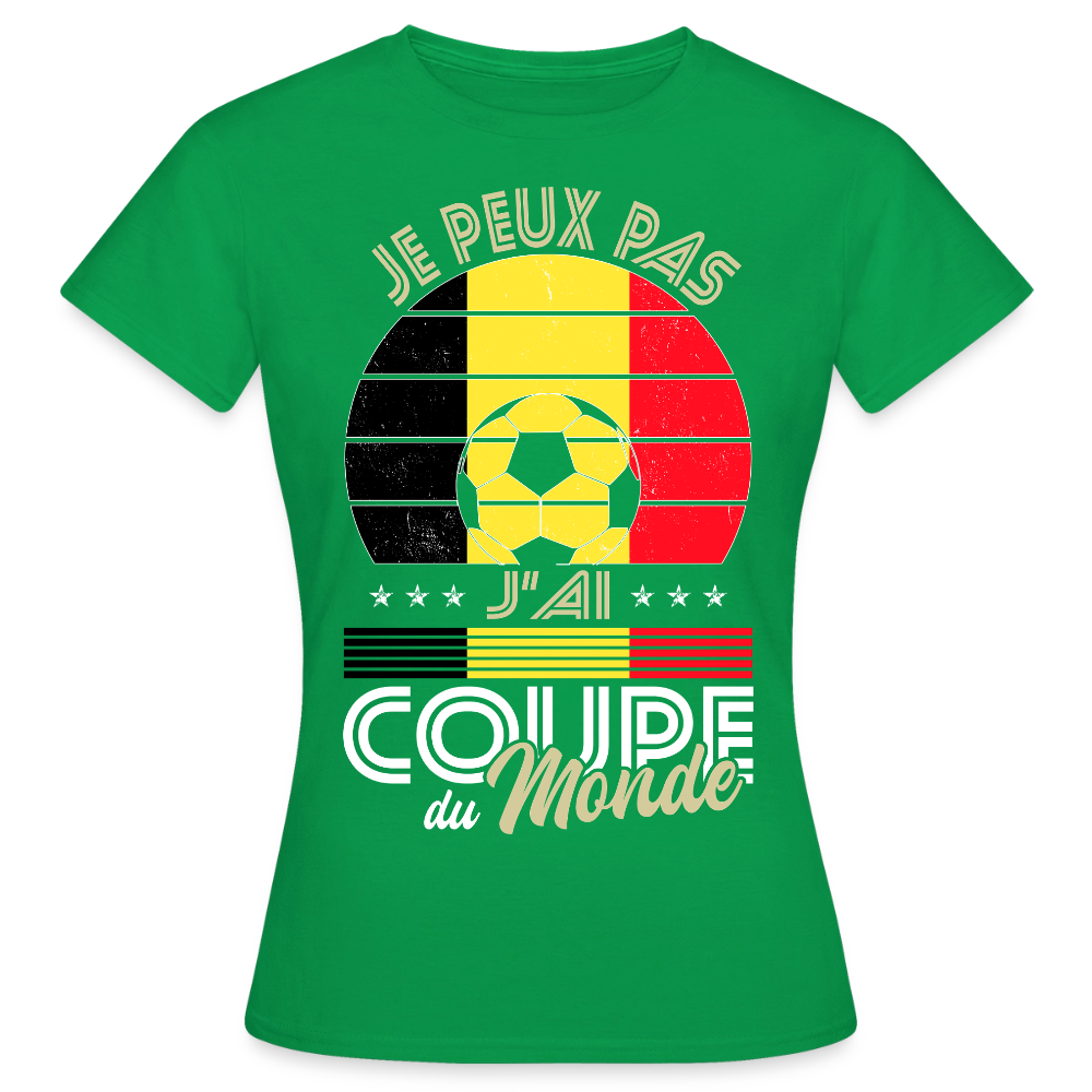 T-shirt Femme - Je peux pas j'ai Coupe du Monde - Belgique - vert