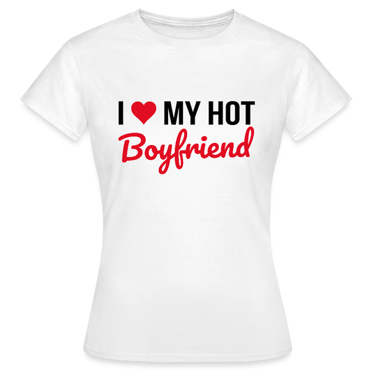 T-shirt coloris clair Femme “I Love My Hot Boyfriend” – Idée cadeau Saint-Valentin - blanc