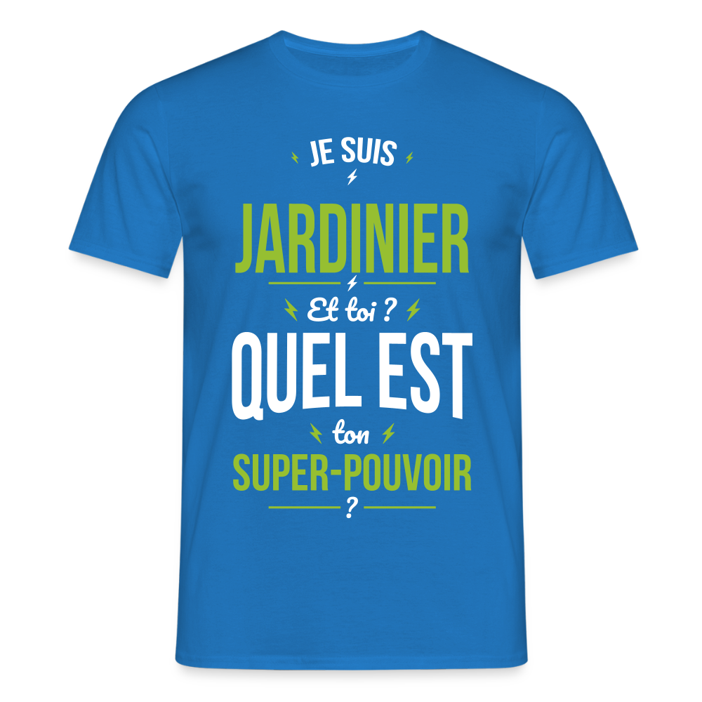 T-shirt Homme - Je suis jardinier - Super-pouvoir - bleu royal