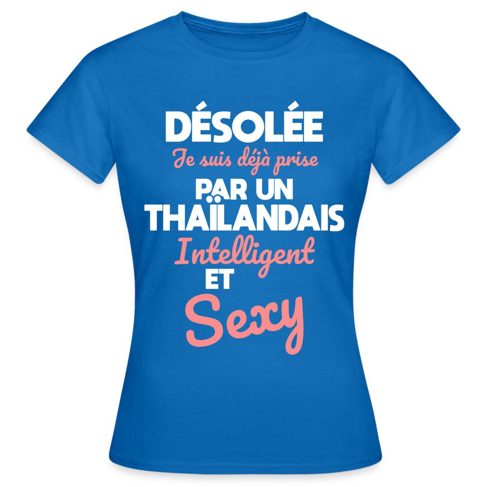 T-shirt Femme - Je suis déjà prise par un Thaïlandais intelligent et sexy - bleu royal