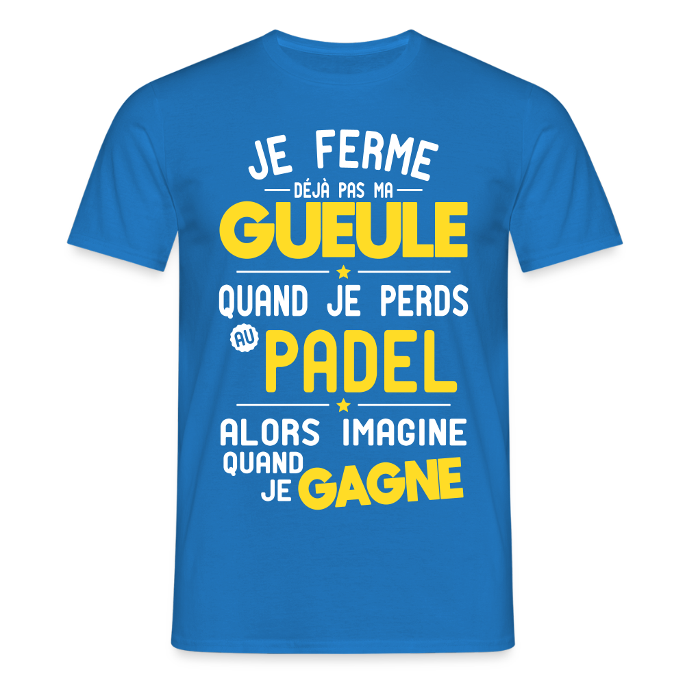 T-shirt Homme - Je ferme pas ma gueule quand je perds au padel - bleu royal