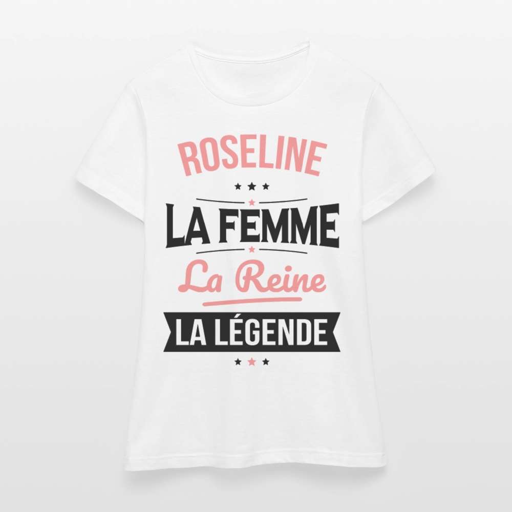 T-shirt Femme - Roseline - la Femme - la Reine - la Légende - blanc