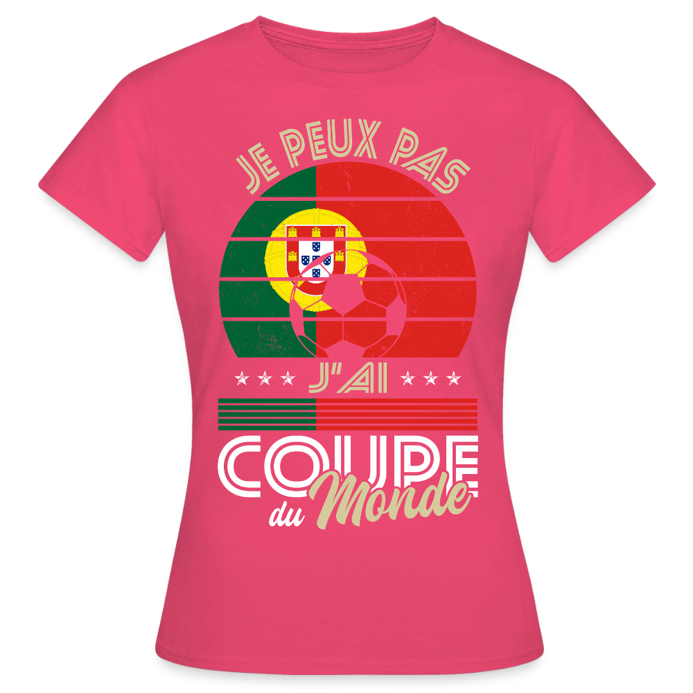 T-shirt Femme - Je peux pas j'ai Coupe du Monde - Portugal - rose azalée