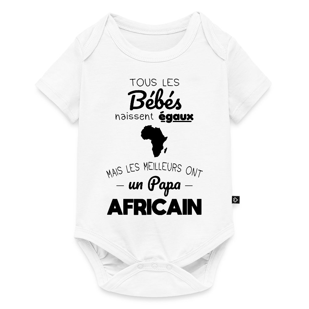 Body Bébé bio manches courtes - Les Meilleurs Ont Un Papa Africain - blanc