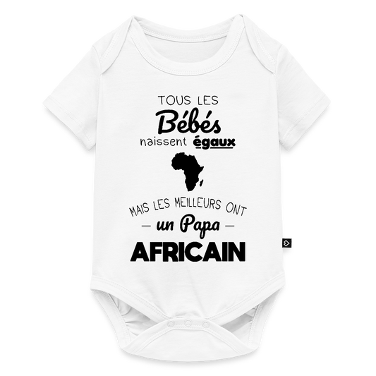 Body Bébé bio manches courtes - Les Meilleurs Ont Un Papa Africain - blanc