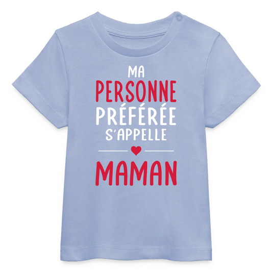 T-shirt bébé bio - Ma personne préférée s'appelle Maman - ciel