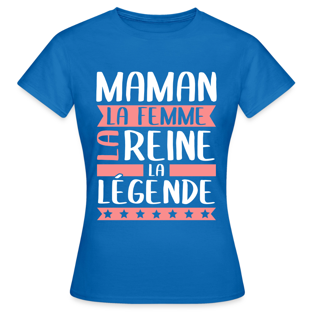 T-shirt femme - Maman, la femme, la reine, la légende - bleu royal