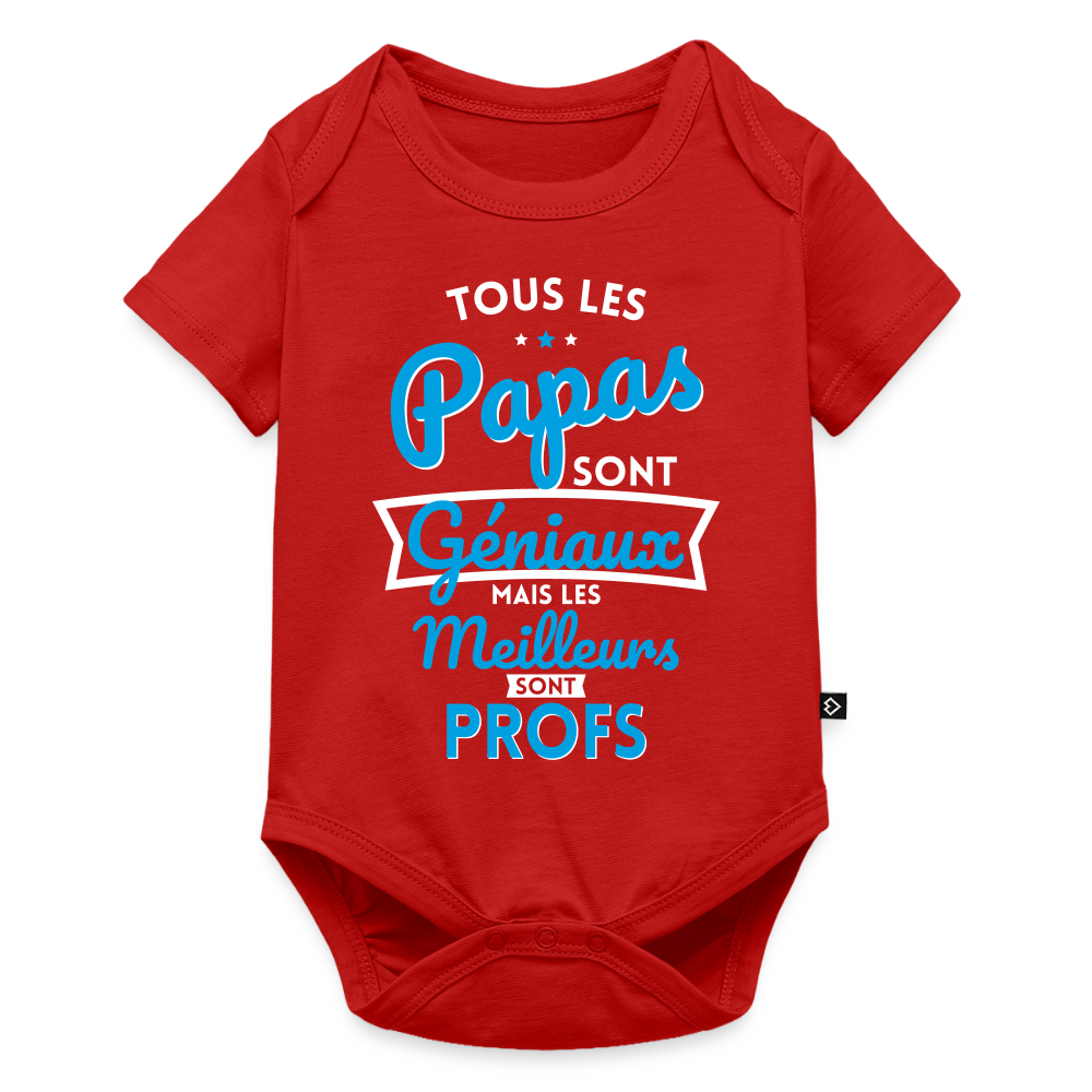 Body Bébé bio manches courtes - Papas géniaux - Les meilleurs sont profs - rouge