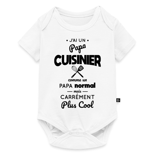 Body Bébé bio manches courtes - J'ai un papa cuisinier - blanc