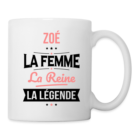 Mug blanc - Zoé - la Femme - la Reine - la Légende - blanc