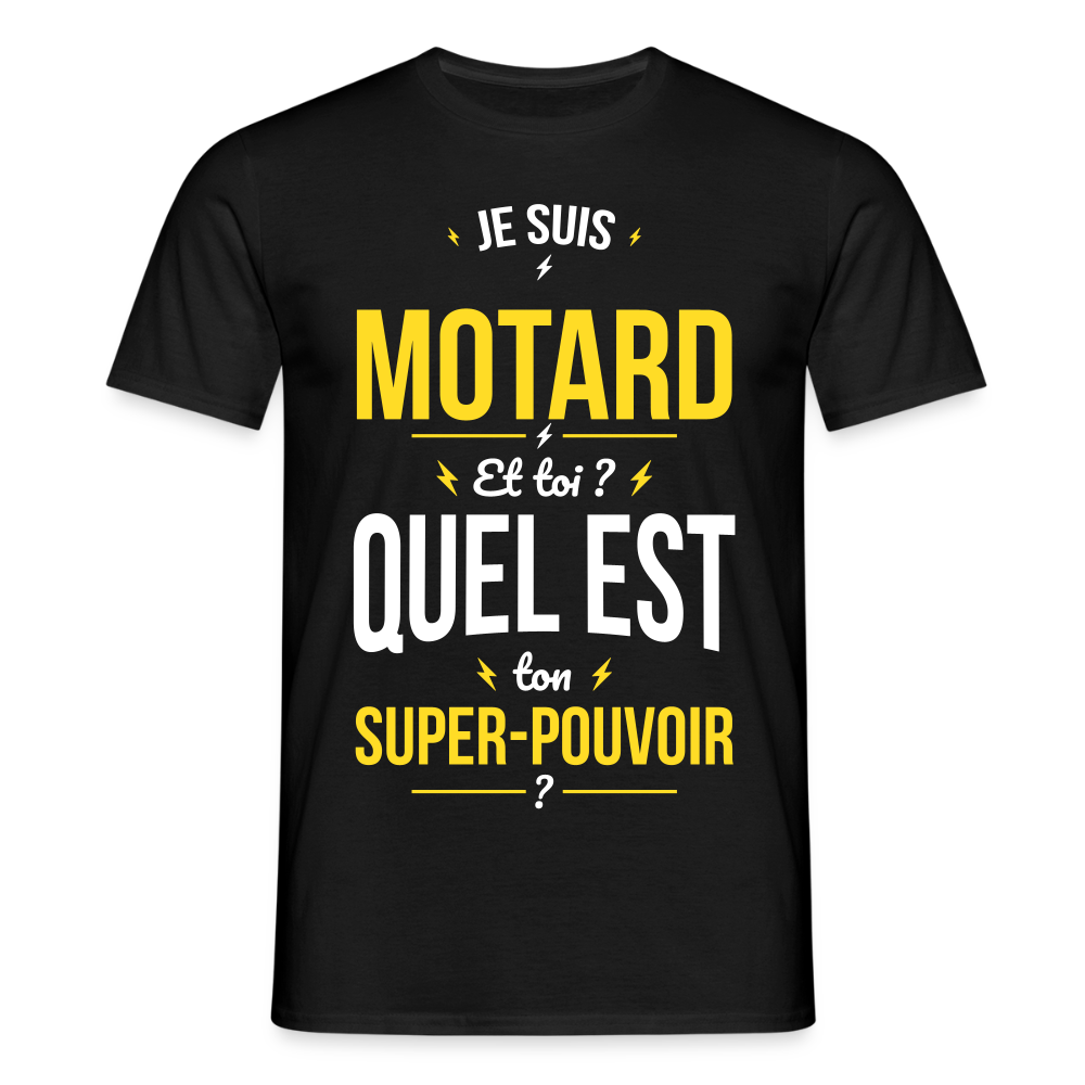 T-shirt Homme - Je suis motard - Super-pouvoir - noir