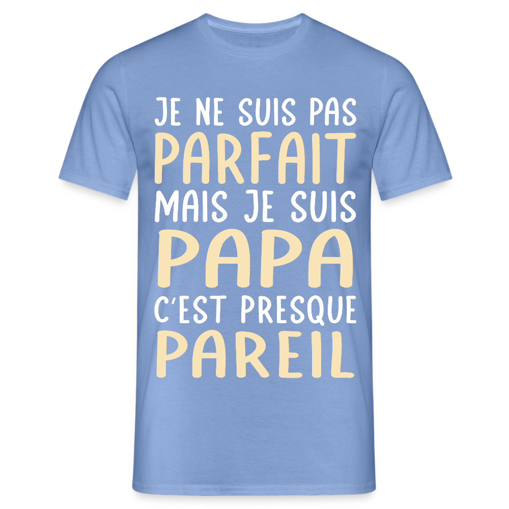 T-shirt Homme - Je ne suis pas parfait mais je suis Papa - carolina blue