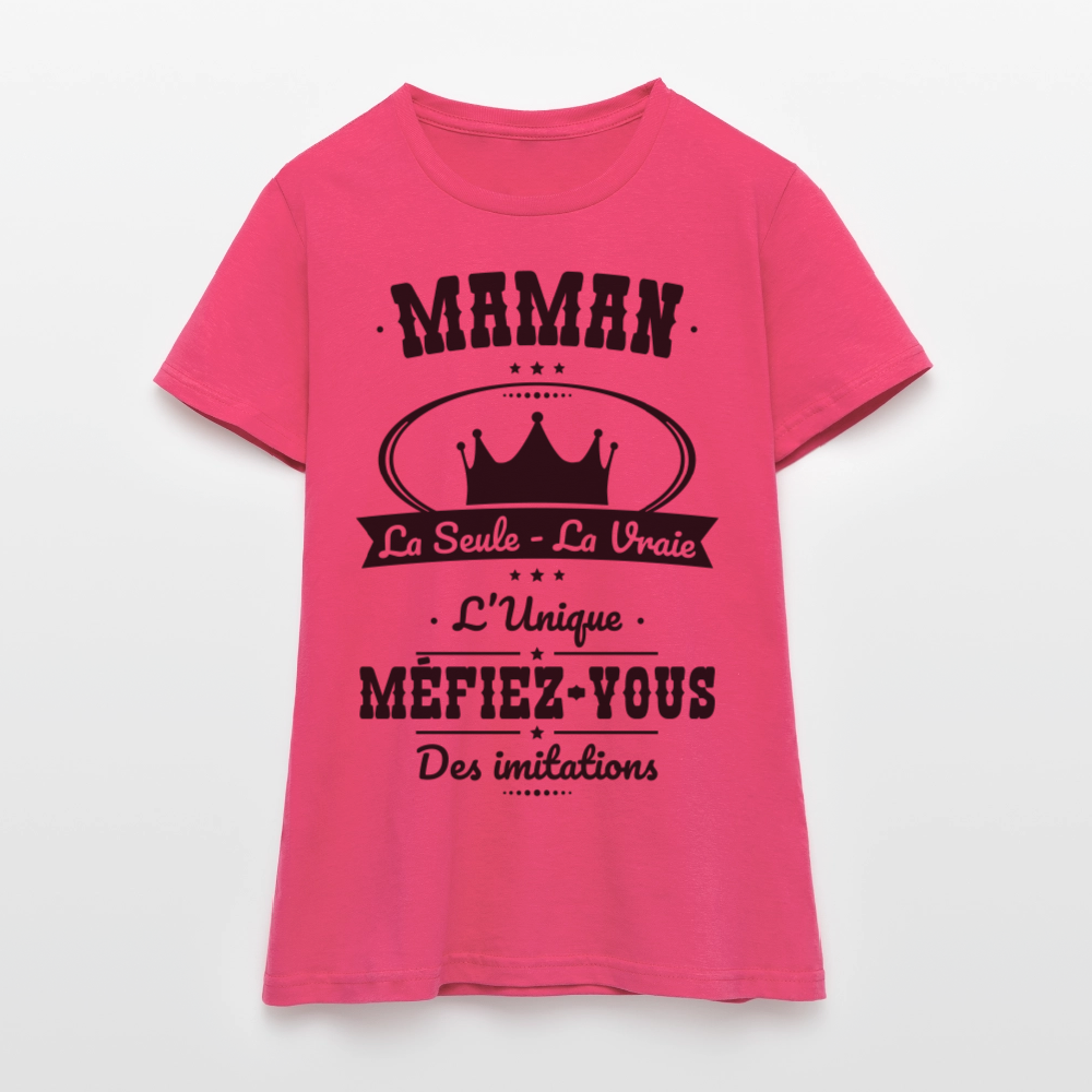 T-shirt Femme - Maman - la seule - la vraie - l'unique - rose azalée
