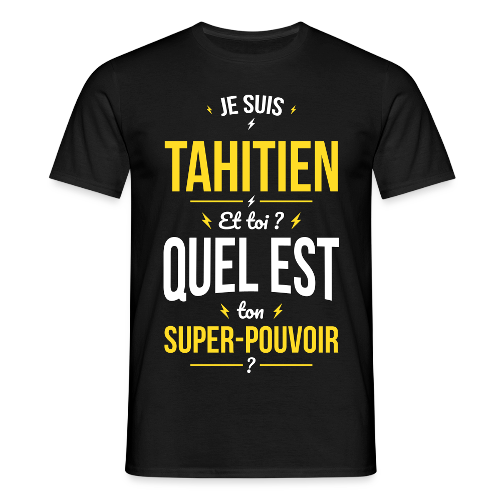 T-shirt Homme - Je suis Tahitien - Super-pouvoir - noir
