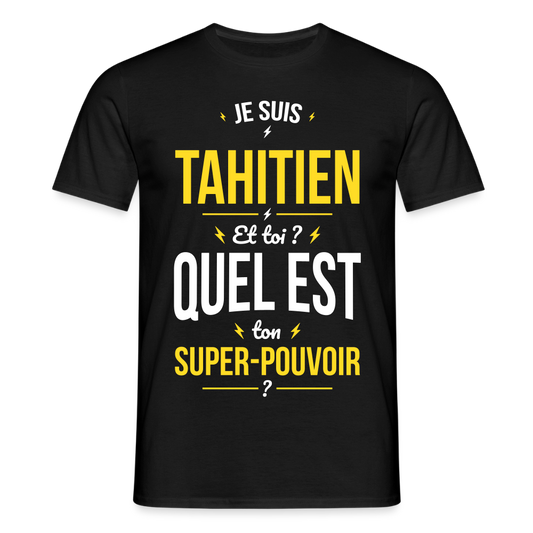 T-shirt Homme - Je suis Tahitien - Super-pouvoir - noir