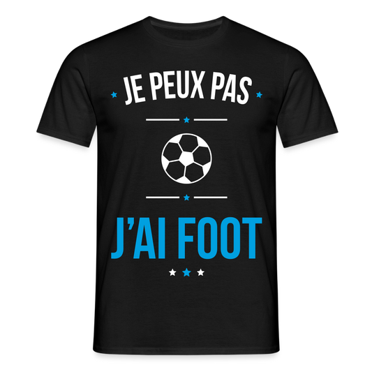 T-shirt Homme - Je peux pas j'ai Foot - noir