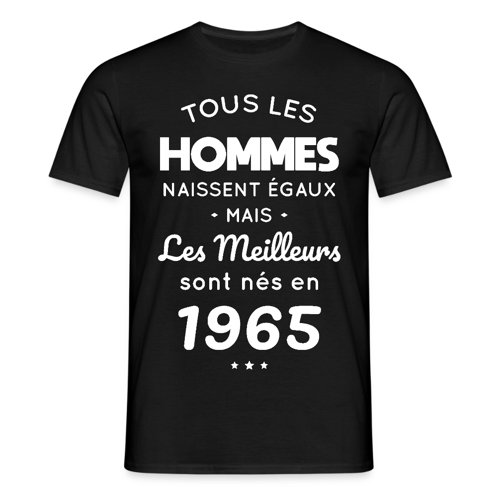 T-shirt Homme - Anniversaire 60 Ans - Les meilleurs sont nés en 1965 - noir